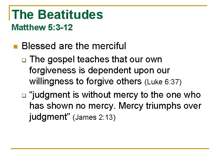 The Beatitudes Matthew 5: 3 -12 n Blessed are the merciful q q The