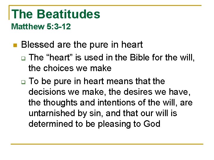 The Beatitudes Matthew 5: 3 -12 n Blessed are the pure in heart q