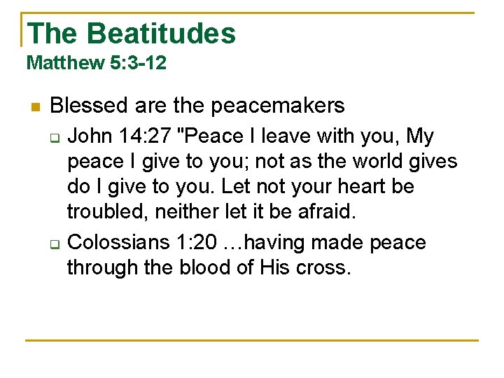 The Beatitudes Matthew 5: 3 -12 n Blessed are the peacemakers q q John