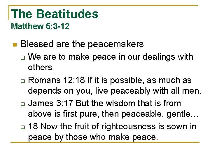 The Beatitudes Matthew 5: 3 -12 n Blessed are the peacemakers q q We