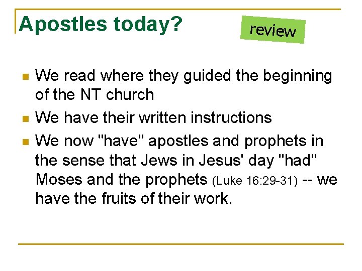 Apostles today? n n n review We read where they guided the beginning of