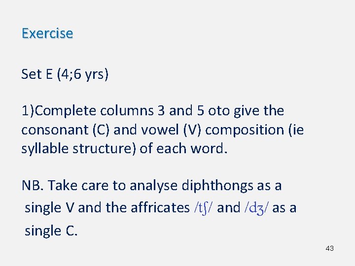 Exercise Set E (4; 6 yrs) 1)Complete columns 3 and 5 oto give the