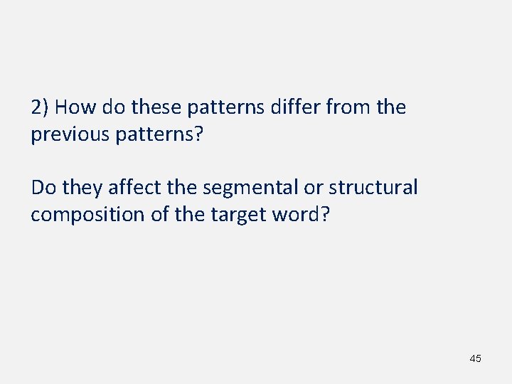 2) How do these patterns differ from the previous patterns? Do they affect the