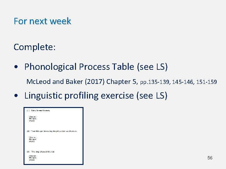 For next week Complete: • Phonological Process Table (see LS) Mc. Leod and Baker