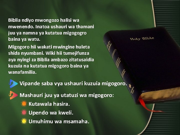 Biblia ndiyo mwongozo halisi wa mwenendo. Inatoa ushauri wa thamani juu ya namna ya