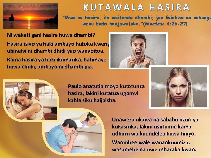 KUTAWALA HASIRA “‘Mwe na hasira, ila msitende dhambi; jua lisichwe na uchungu wenu bado