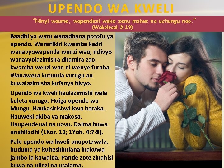 UPENDO WA KWELI “Ninyi waume, wapendeni wake zenu msiwe na uchungu nao. ” (Wakolosai