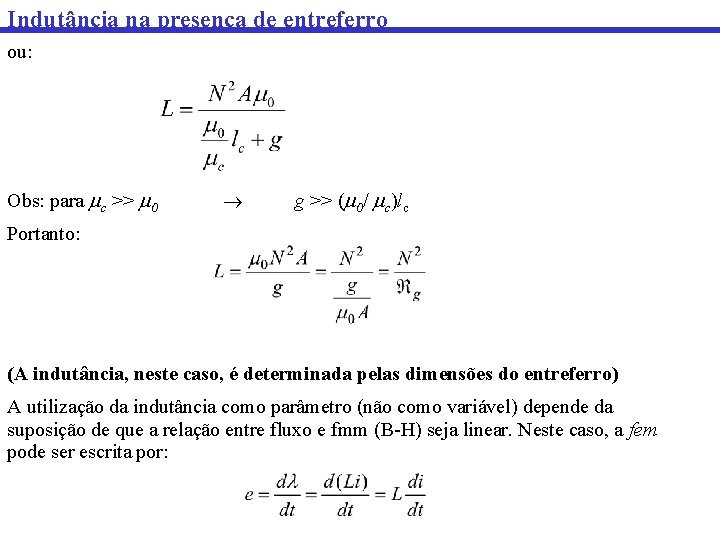 Indutância na presença de entreferro ou: Obs: para c >> 0 g >> (