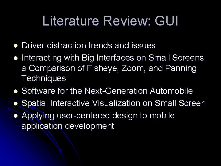Literature Review: GUI l l l Driver distraction trends and issues Interacting with Big