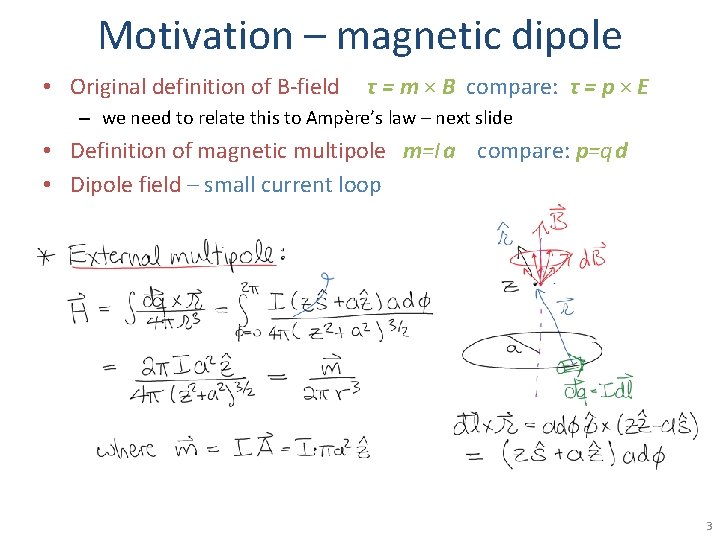 Motivation – magnetic dipole • Original definition of B-field τ = m × B