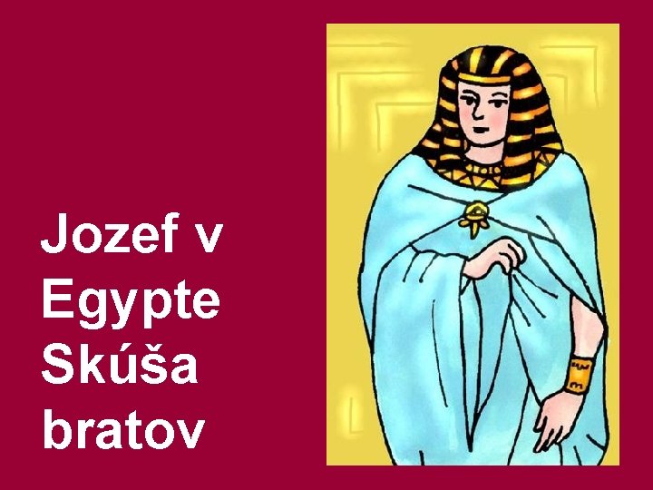 Jozef v Egypte Skúša bratov 