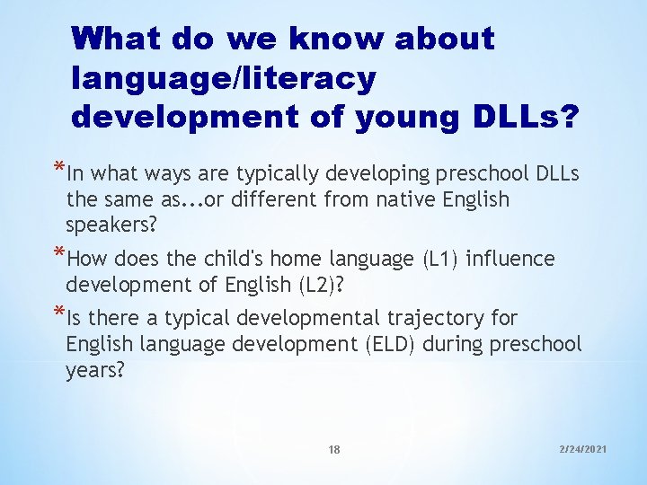 What do we know about language/literacy development of young DLLs? *In what ways are What do we know about language/literacy development of young DLLs? *In what ways are