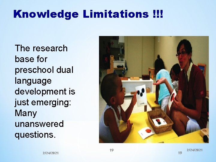 Knowledge Limitations !!! The research base for preschool dual language development is just emerging: Knowledge Limitations !!! The research base for preschool dual language development is just emerging: