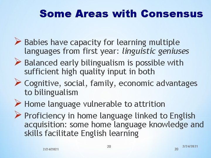 Some Areas with Consensus Ø Babies have capacity for learning multiple languages from first Some Areas with Consensus Ø Babies have capacity for learning multiple languages from first