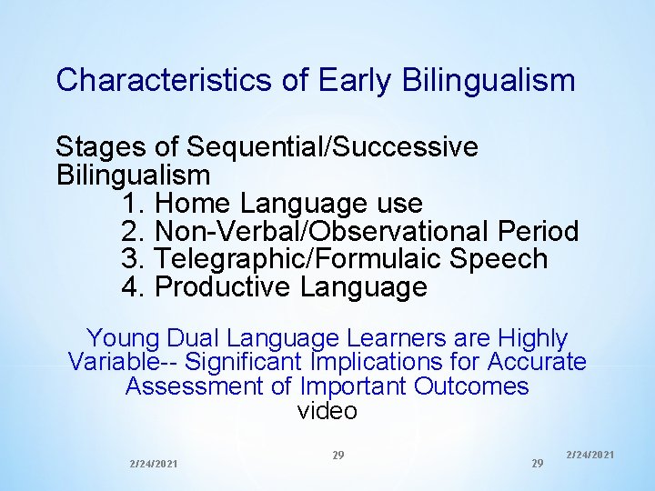 Characteristics of Early Bilingualism Stages of Sequential/Successive Bilingualism 1. Home Language use 2. Non-Verbal/Observational Characteristics of Early Bilingualism Stages of Sequential/Successive Bilingualism 1. Home Language use 2. Non-Verbal/Observational