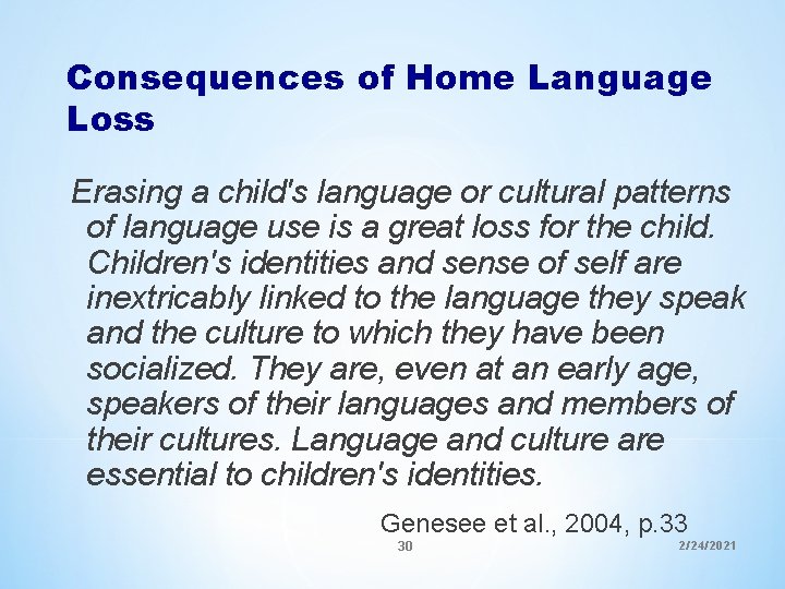 Consequences of Home Language Loss Erasing a child's language or cultural patterns of language Consequences of Home Language Loss Erasing a child's language or cultural patterns of language