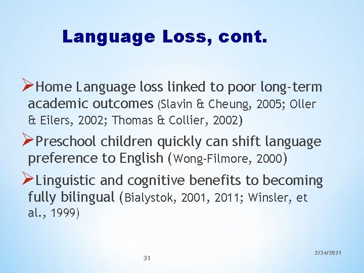 Language Loss, cont. ØHome Language loss linked to poor long-term academic outcomes (Slavin & Language Loss, cont. ØHome Language loss linked to poor long-term academic outcomes (Slavin &