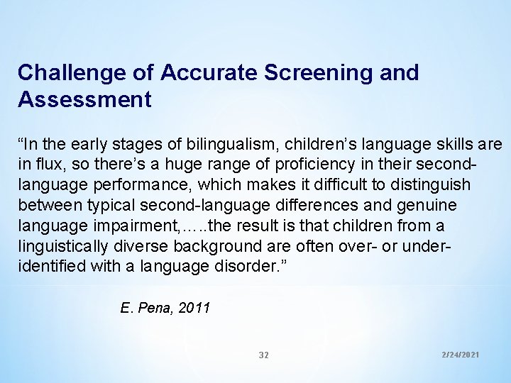 Challenge of Accurate Screening and Assessment “In the early stages of bilingualism, children’s language Challenge of Accurate Screening and Assessment “In the early stages of bilingualism, children’s language