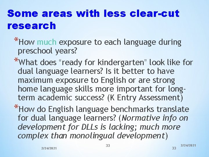 Some areas with less clear-cut research *How much exposure to each language during preschool Some areas with less clear-cut research *How much exposure to each language during preschool