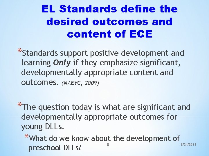 EL Standards define the desired outcomes and content of ECE *Standards support positive development EL Standards define the desired outcomes and content of ECE *Standards support positive development