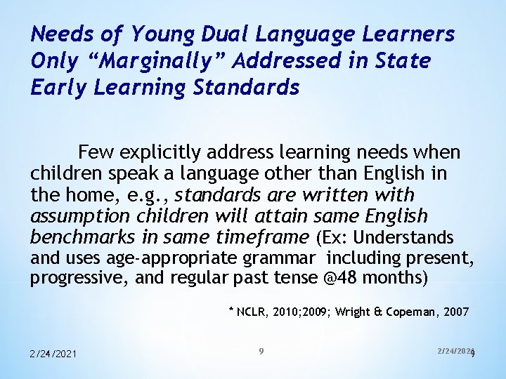 Needs of Young Dual Language Learners Only “Marginally” Addressed in State Early Learning Standards Needs of Young Dual Language Learners Only “Marginally” Addressed in State Early Learning Standards