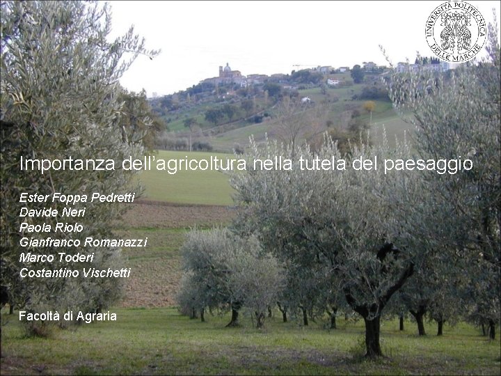 Importanza dell’agricoltura nella tutela del paesaggio Ester Foppa Pedretti Davide Neri Paola Riolo Gianfranco