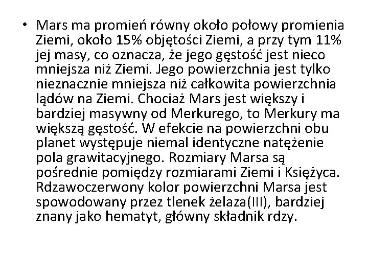  • Mars ma promień równy około połowy promienia Ziemi, około 15% objętości Ziemi,