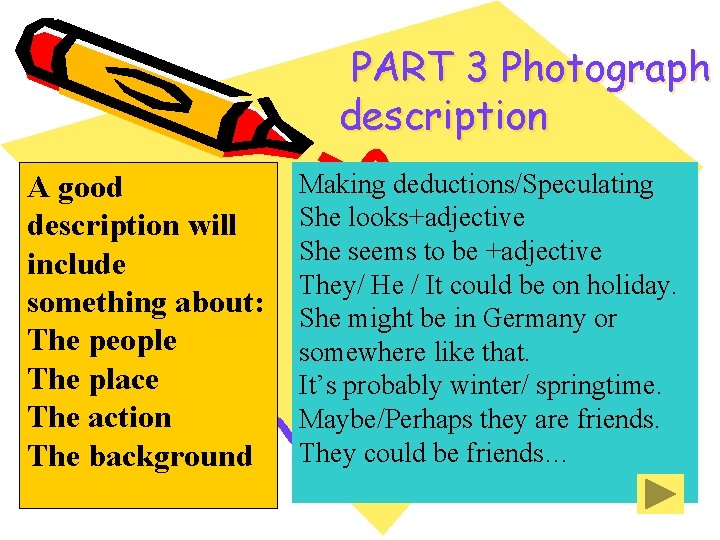 PART 3 Photograph description A good description will include something about: The people The PART 3 Photograph description A good description will include something about: The people The