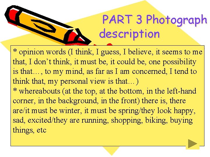 PART 3 Photograph description * opinion words (I think, I guess, I believe, it PART 3 Photograph description * opinion words (I think, I guess, I believe, it