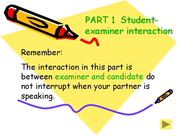 PART 1 Studentexaminer interaction Remember: The interaction in this part is between examiner and PART 1 Studentexaminer interaction Remember: The interaction in this part is between examiner and