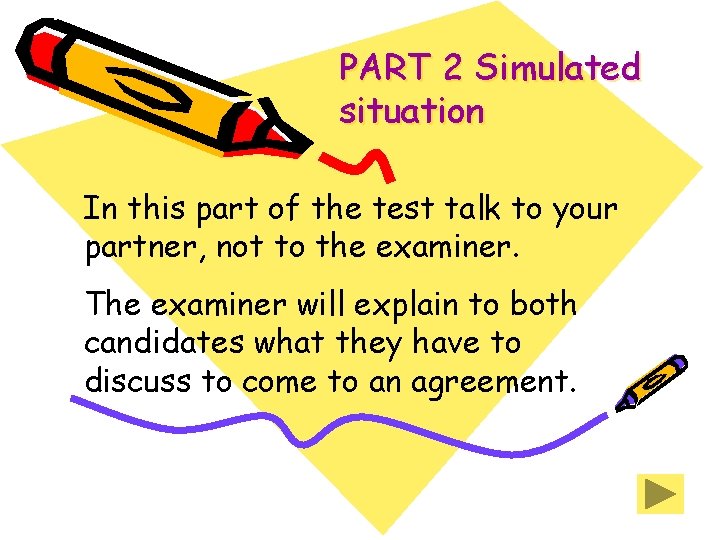PART 2 Simulated situation In this part of the test talk to your partner, PART 2 Simulated situation In this part of the test talk to your partner,