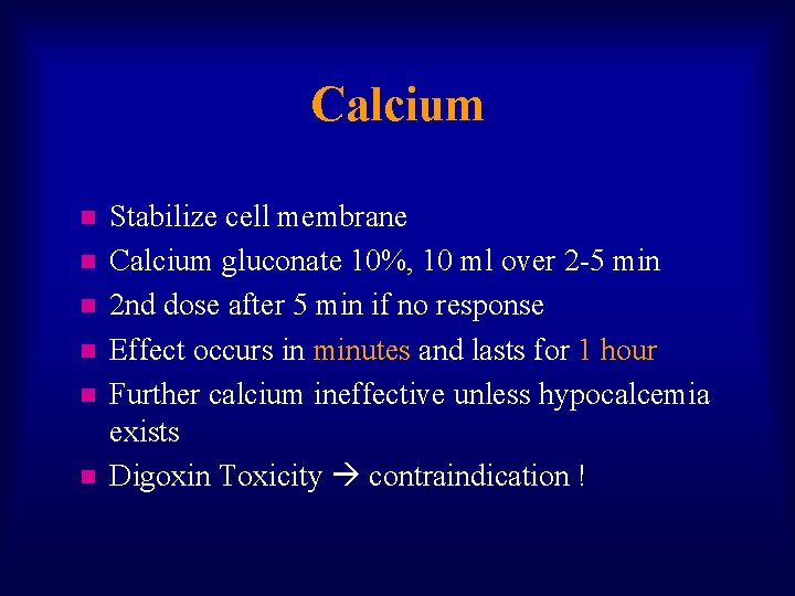 Calcium n n n Stabilize cell membrane Calcium gluconate 10%, 10 ml over 2
