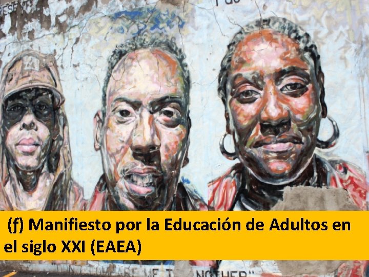 (ƒ) Manifiesto por la Educación de Adultos en el siglo XXI (EAEA) (ƒ) Manifiesto por la Educación de Adultos en el siglo XXI (EAEA)