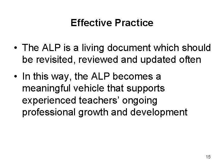 Effective Practice • The ALP is a living document which should be revisited, reviewed