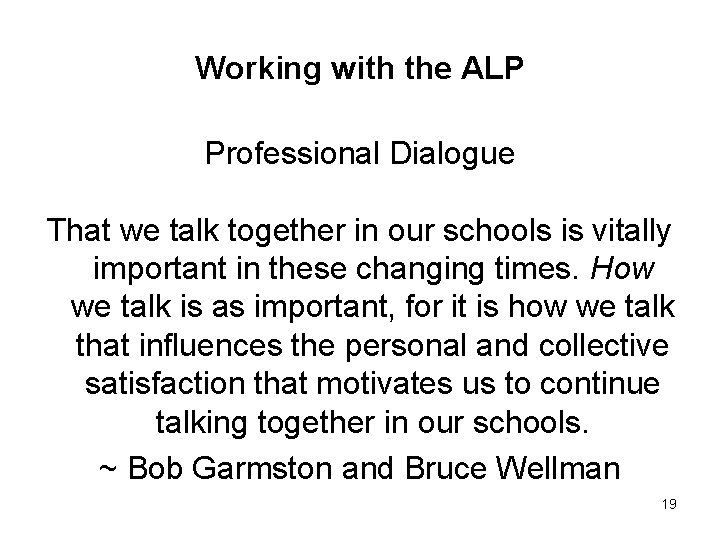 Working with the ALP Professional Dialogue That we talk together in our schools is