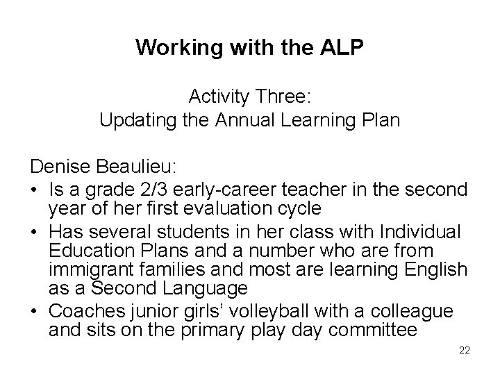 Working with the ALP Activity Three: Updating the Annual Learning Plan Denise Beaulieu: •