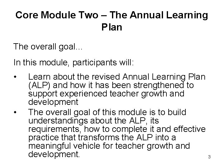 Core Module Two – The Annual Learning Plan The overall goal… In this module,