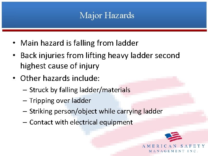 Major Hazards • Main hazard is falling from ladder • Back injuries from lifting