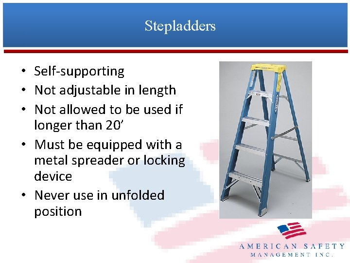 Stepladders • Self-supporting • Not adjustable in length • Not allowed to be used