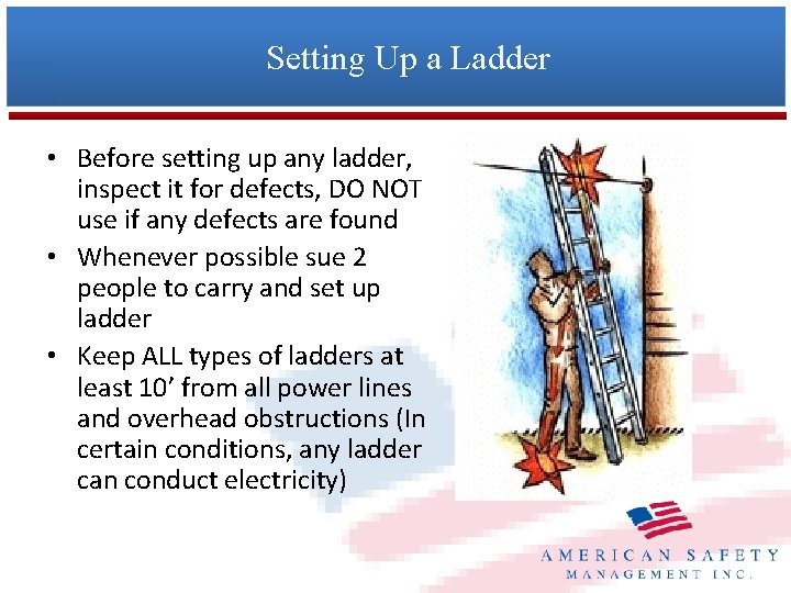 Setting Up a Ladder • Before setting up any ladder, inspect it for defects,
