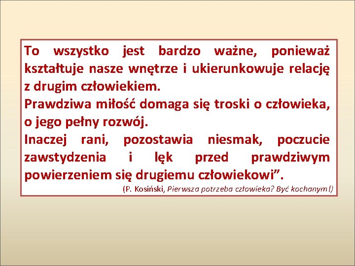 To wszystko jest bardzo ważne, ponieważ kształtuje nasze wnętrze i ukierunkowuje relację z drugim To wszystko jest bardzo ważne, ponieważ kształtuje nasze wnętrze i ukierunkowuje relację z drugim
