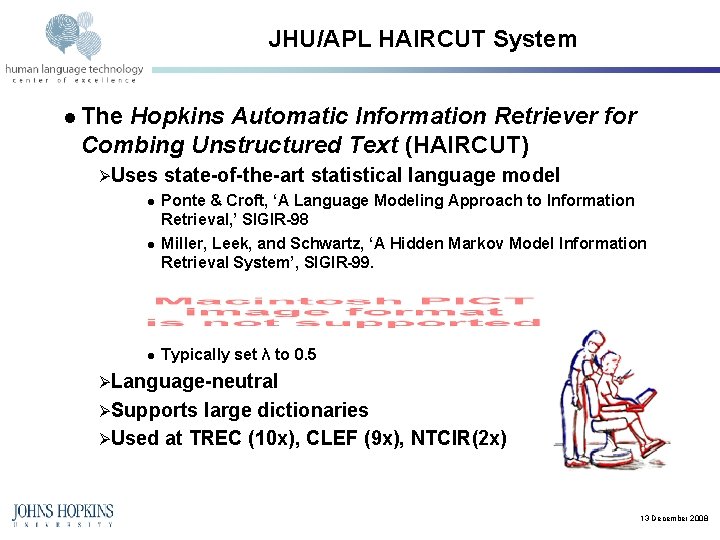 JHU/APL HAIRCUT System l The Hopkins Automatic Information Retriever for Combing Unstructured Text (HAIRCUT)