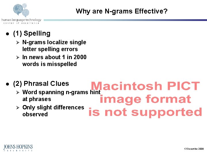 Why are N-grams Effective? l (1) Spelling N-grams localize single letter spelling errors Ø