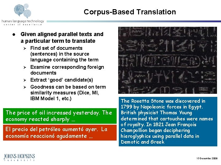 Corpus-Based Translation l Given aligned parallel texts and a particular term to translate Find