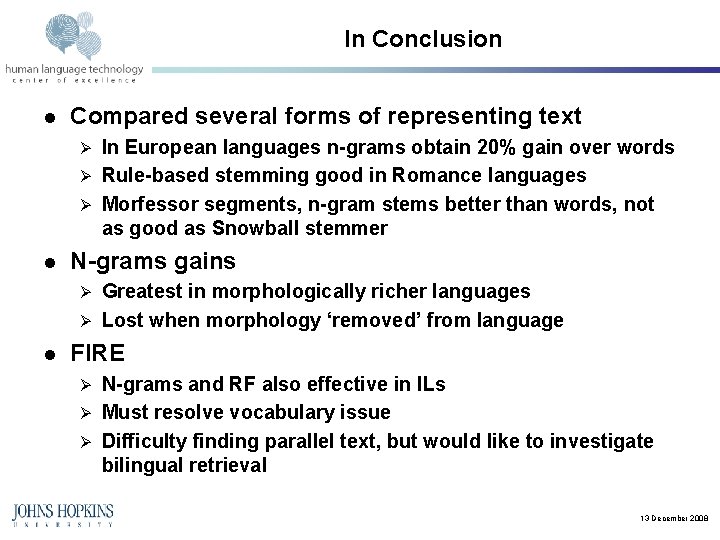 In Conclusion l Compared several forms of representing text In European languages n-grams obtain