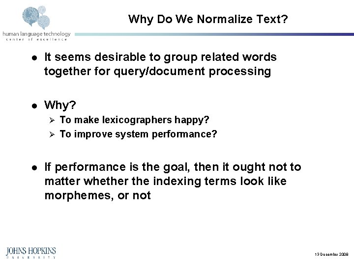 Why Do We Normalize Text? l It seems desirable to group related words together