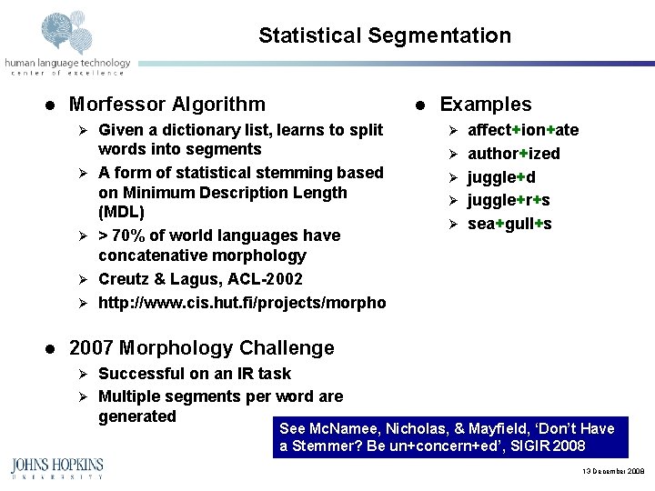 Statistical Segmentation l Morfessor Algorithm Ø Ø Ø l l Given a dictionary list,
