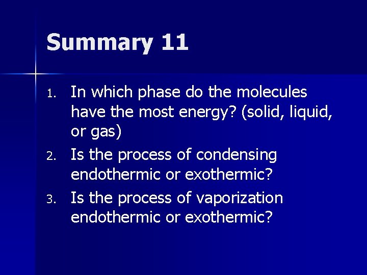 Summary 11 1. 2. 3. In which phase do the molecules have the most