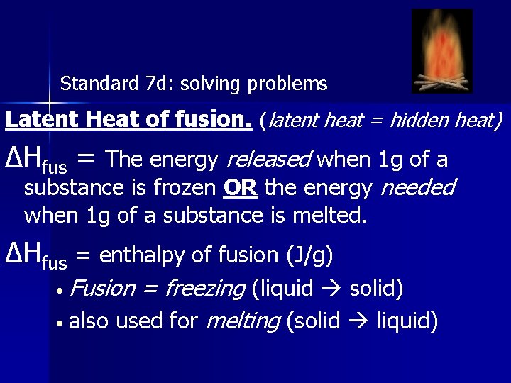 Standard 7 d: solving problems Latent Heat of fusion. (latent heat = hidden heat)