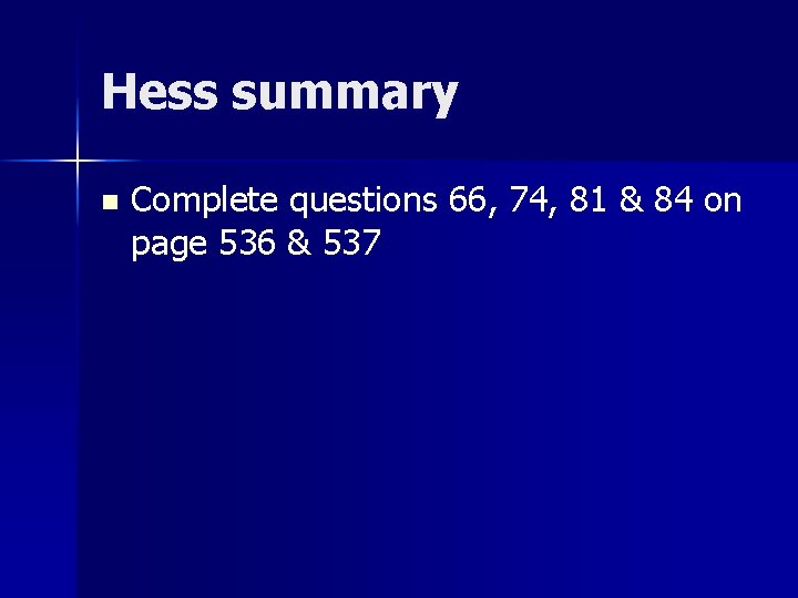 Hess summary n Complete questions 66, 74, 81 & 84 on page 536 &